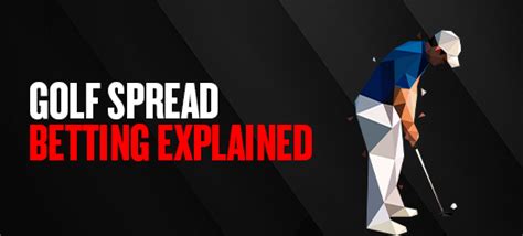 golf spread betting|Golf Spread Betting & Odds .